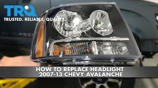 How to Replace Headlights 2007-13 Chevy Avalanche