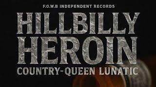 HILLBILLY HEROIN  COUNTRY-QUEEN LUNATIC  NOW PUBLIC ENJOY