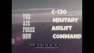 C-130 MILITARY AIRLIFT COMMAND VIETNAM WAR AIRFORCE NOW 75754