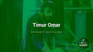 Timur Omar - Gotoparty Festival mix (22.07.2017)