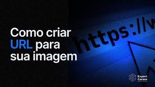 Como criar URL para sua imagem