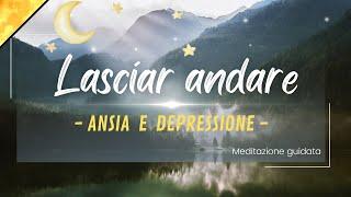 Meditazione per lasciar andare, ansia e depressione | Meditazione guidata