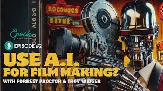 The A.I. Revolution in Filmmaking | Epoch Creative Podcast Ep. 2