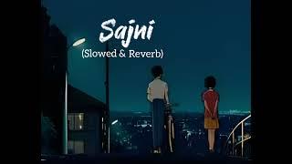 Sajni --Arijit Singh [slowed & reverb] /new lofi song - Sajni