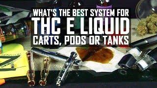 THC E Liquid – Best Systems Cartridges, Pods and Tanks: Cannabasics #99