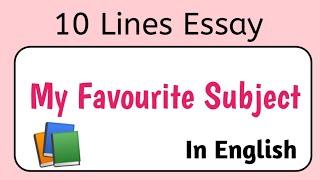 10 Lines on My Favourite Subject In English