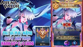 TOP.1 Airi Thể Hiện Kỹ Năng Quẩy Airi Cực Căng Trên Rank 60* - Liên Quân Mobile