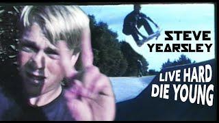 "LIVE HARD DIE YOUNG" STEVE YEARSLEY- 80'S SANTA CRUZ SKATEBOARDING PRODIGY