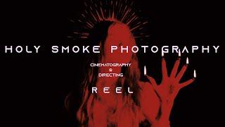 Cinematography & Directing Reel - Holy Smoke Photography / Alissa Wyle