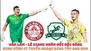 Văn Lâm - Patrik Lê Giang có thể đổi chỗ - Ninh Bình FC lấy cầu thủ Tây Ban Nha