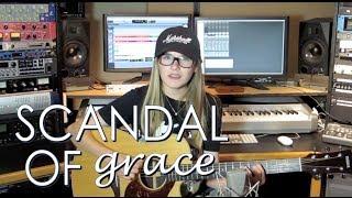 Scandal of Grace - Hillsong United - Sierra Noel Cover