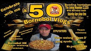 BORNEBOL VLOGS @ 50