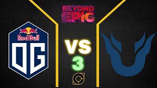 [Dota] OG vs Unique Game 3 Beyond Epic