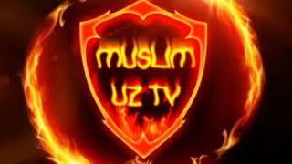 MUSLIM UZ TV DAXSHAT MARUZALAR