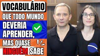 Vocabulário que todo mundo deveria aprender mas quase ninguém sabe