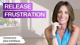 Releasing Frustration: EFT- Tapping with Julie Schiffman