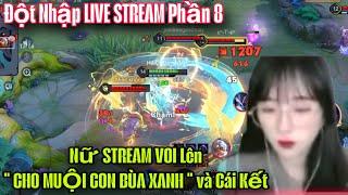 Đột Nhập LIVE STREAM Phần 8 || Gặp Nữ STREAM Thốt Lên Triệu Vân Cho Muội Bùa Xanh - TV Cho Luôn