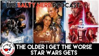 Salty Nerd:  The Older I Get, The Worse Star Wars Gets