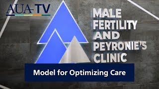 The Male Fertility and Peyronie’s Clinic: Model for Optimizing Care