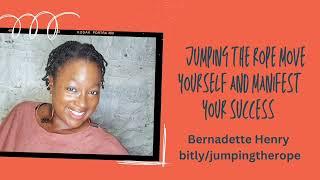 Jumping The Rope Move Yourself and Manifest Your Success by Bernadette Henry