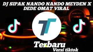 DJ SIPAK NANDO NANDO MEYDEN X DEDE OMAT VIRAL TIK TOK TERBARU 2022 ! DEDE OMAT MUSIC