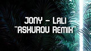 JONY - Lali || ASHUROV Remix || Y.F Music