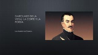 Garcilaso de la Vega : la Corte y la poesía