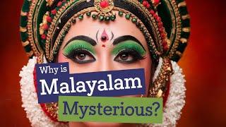 Why is Malayalam so Myserious?