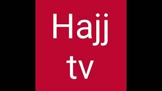 Hajj Tv  || #hajjtv  || hajj makkah   || makkah live hajj