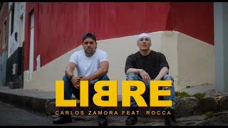 LIBRE / CARLOS ZAMORA FT ROCCA  ( VIDEO OFICIAL)