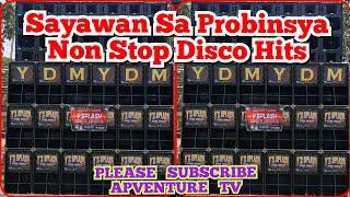 SAYAWAN SA PROBINSYA NON STOP DISCO HITS