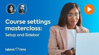 TalentLMS Course Settings Masterclass  - Settings and Sidebar