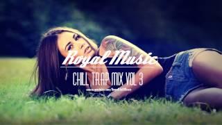 Chill Trap Mix Vol 3 - February 2014 [PREVIEW] ▲ ЯOY∆L MVSIC▲