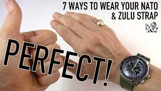 How To Get The Perfect & Most Comfortable Fit - 7 Ways To Wear Your NATO & Zulu Straps