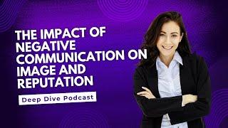 The impact of negative communication on image and reputation | Podcast