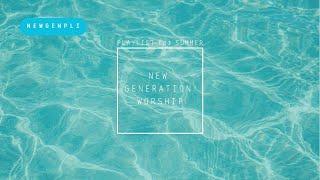 [NEWGEN PLI] 여름에 생각나는 뉴젠워십곡 모음 I 뉴제너레이션 워십 I Playlist I NEWGEN