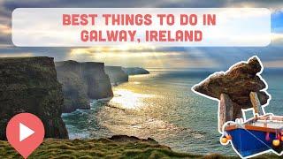 Best Things to Do in Galway, Ireland