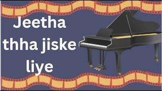 Jeeta tha jis ke liye...on Piano