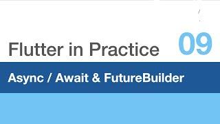 Flutter in Practice - E09: Async / Await & FutureBuilder