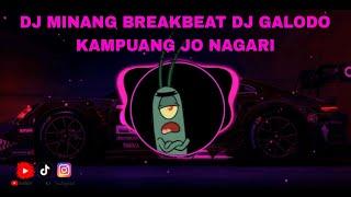 DJ MINANG BREAKBEAT DJ GALODO KAMPUANG JO NAGARI VIRAL TIKTOK 2024