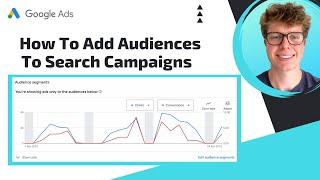 Google Ads: How To Add Audiences To Your Search Campaign