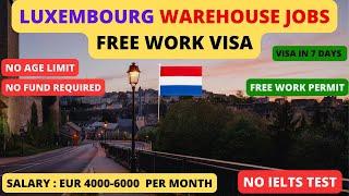 How to get Warehouse Jobs in Luxembourg | How to Get free  Work Visa  in Luxembourg 2024