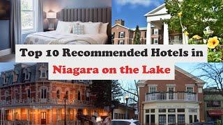 Top 10 Recommended Hotels In Niagara on the Lake | Luxury Hotels In Niagara on the Lake