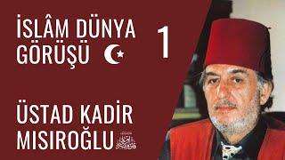 Üstad Kadir Mısıroğlu - İslâm Dünya Görüşü - 1 - 05 Şubat 2005 - Ders 2