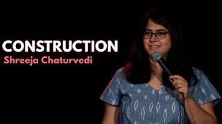 Construction - Stand up Comedy Video by Shreeja Chaturvedi