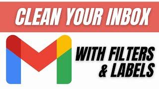 Clean your Gmail with Filters and Labels