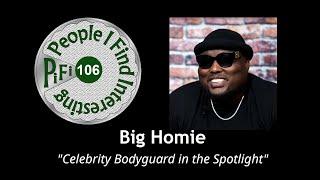 PiFi #106 - Big Homie - Part 1 - Celebrity Bodyguard in the Spotlight