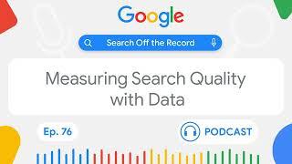 Inside Search Quality: Using metrics and data science to improve Search | Search Off the Record