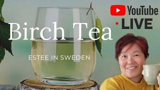 Birch Tea @Estee in Sweden