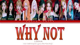 LOONA (이달의 소녀) - 'WHY NOT?' Lyrics [Color Coded Han Rom Eng]